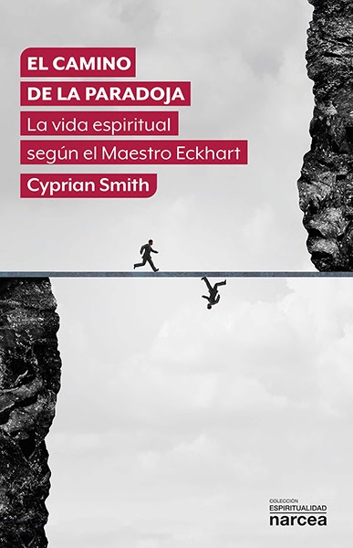 El camino de la paradoja   «La vida espiritual según el Maestro Eckhart» (9788427729070)