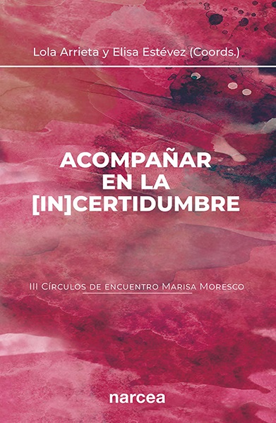 Acompañar en la [in]certidumbre (III Círculos de encuentro Marisa Moresco) (9788427729100)