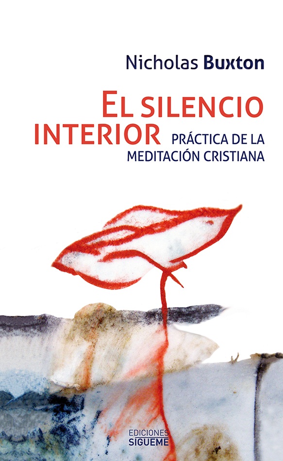 El silencio interior   «Prácticas de la meditación cristiana» (9788430119073)