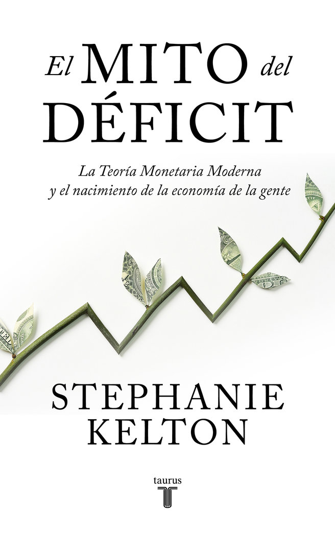 El mito del déficit «Modern monetary theory and the birth of the peoples economy»