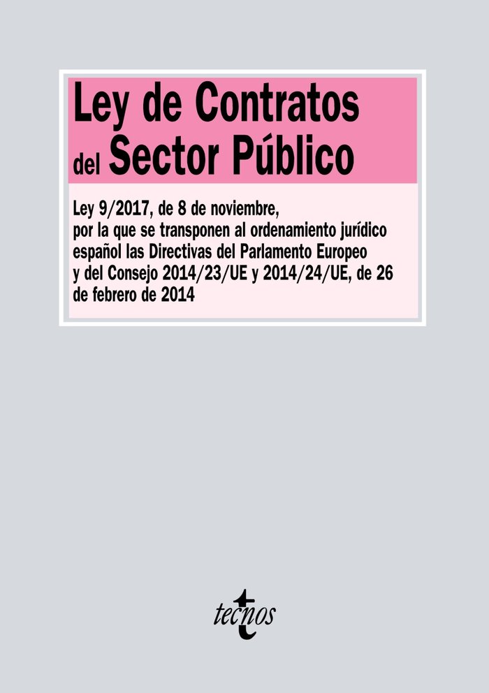Ley de Contratos del Sector Público   «Ley 9/2017, de 8 de noviembre, por la que se transponen elordenamiento jurídico español las Directivas del Parlamento Europeo y del Consejo 2014/23/UE y 2014/24/UE, de 26 de febrero de 2014.» (9788430973972)