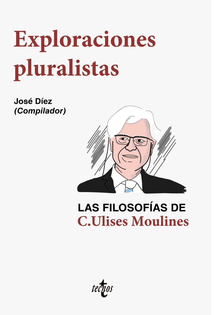 9Exploraciones pluralistas: las filosofías de C. Ulises Moulines
