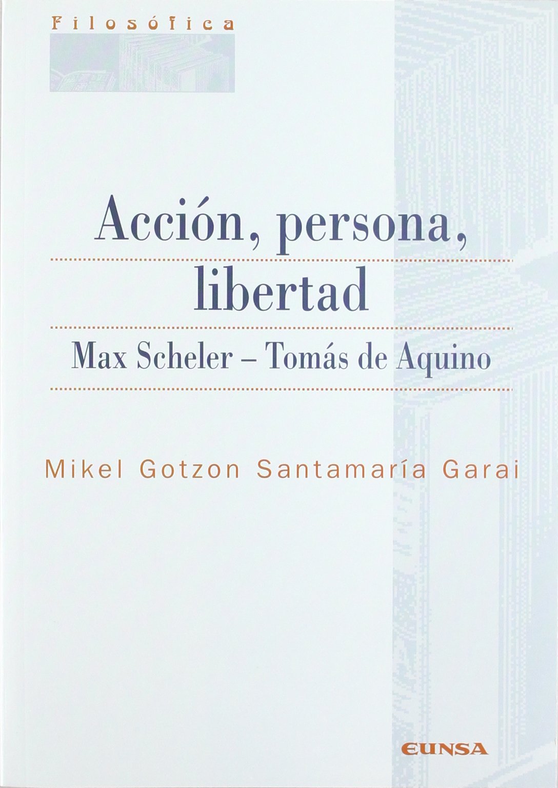 Acción, persona, libertad.   «Max Scheler-Tomás de Aquino» (9788431320089)