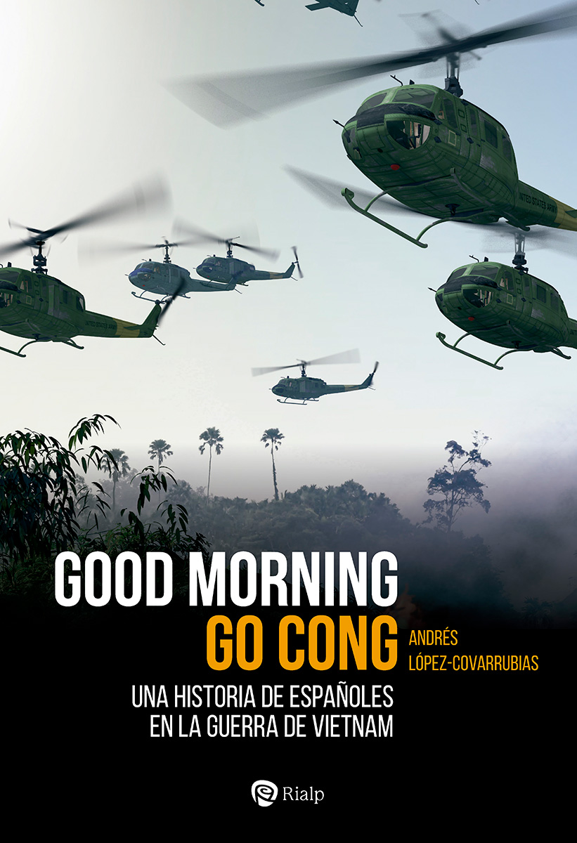 Good Morning Go Cong   «Una historia de españoles en la guerra de Vietnam» (9788432161933)