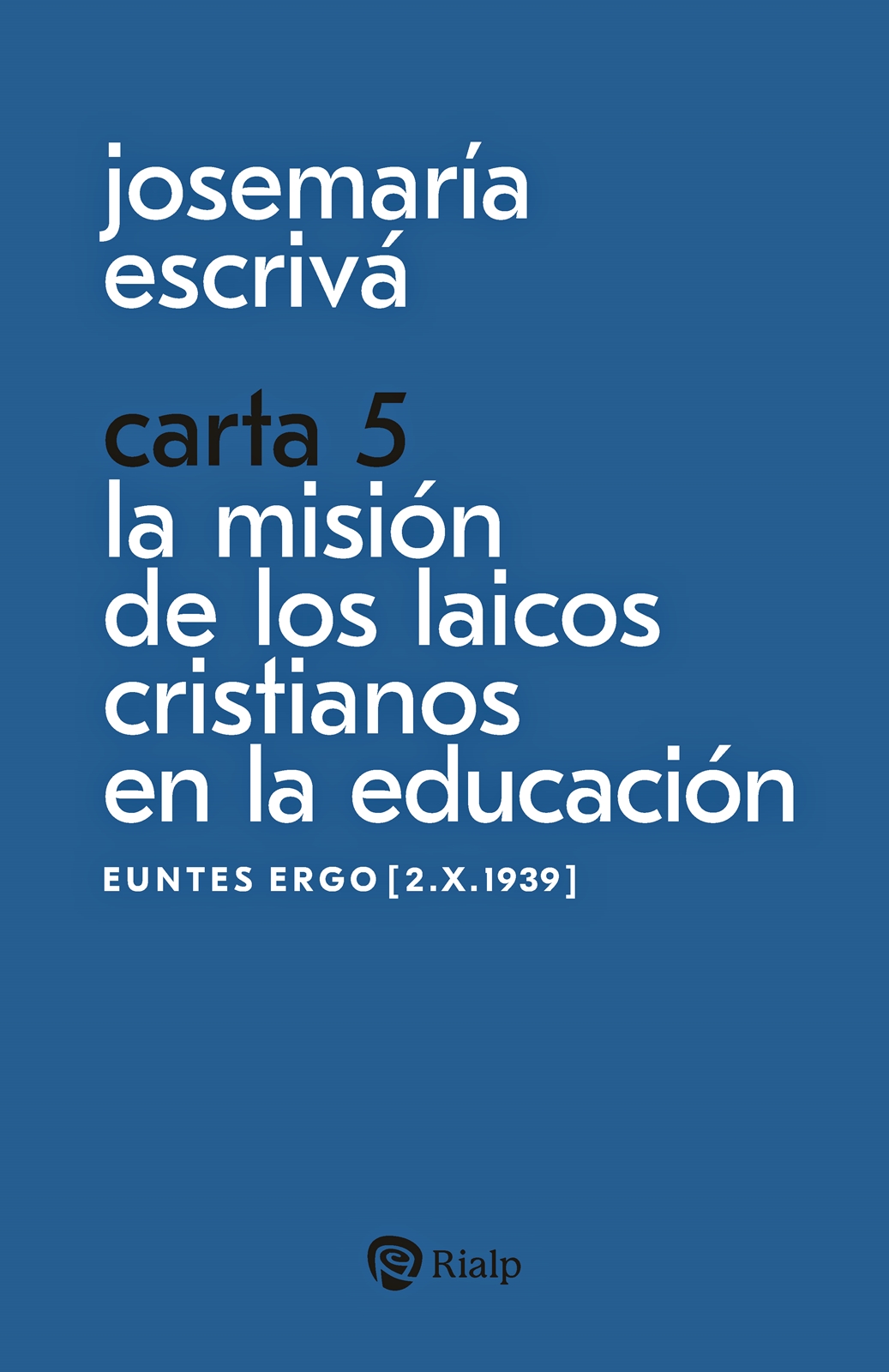 Carta 5. La misión de los laicos cristianos en la educación   «Euntes ergo [2.X.1939]»