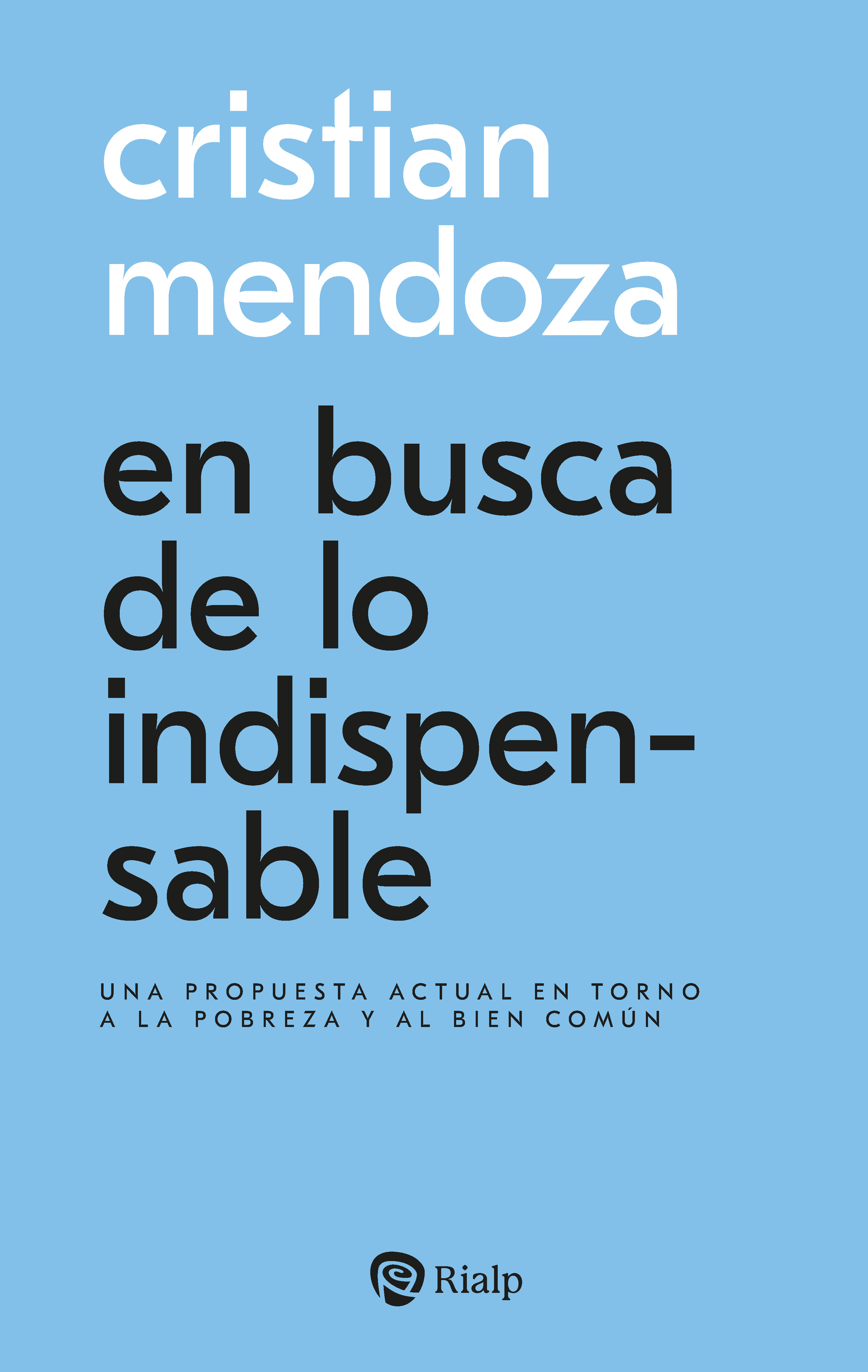 En busca de lo indispensable «Una propuesta actual en torno a la pobreza y al bien común»