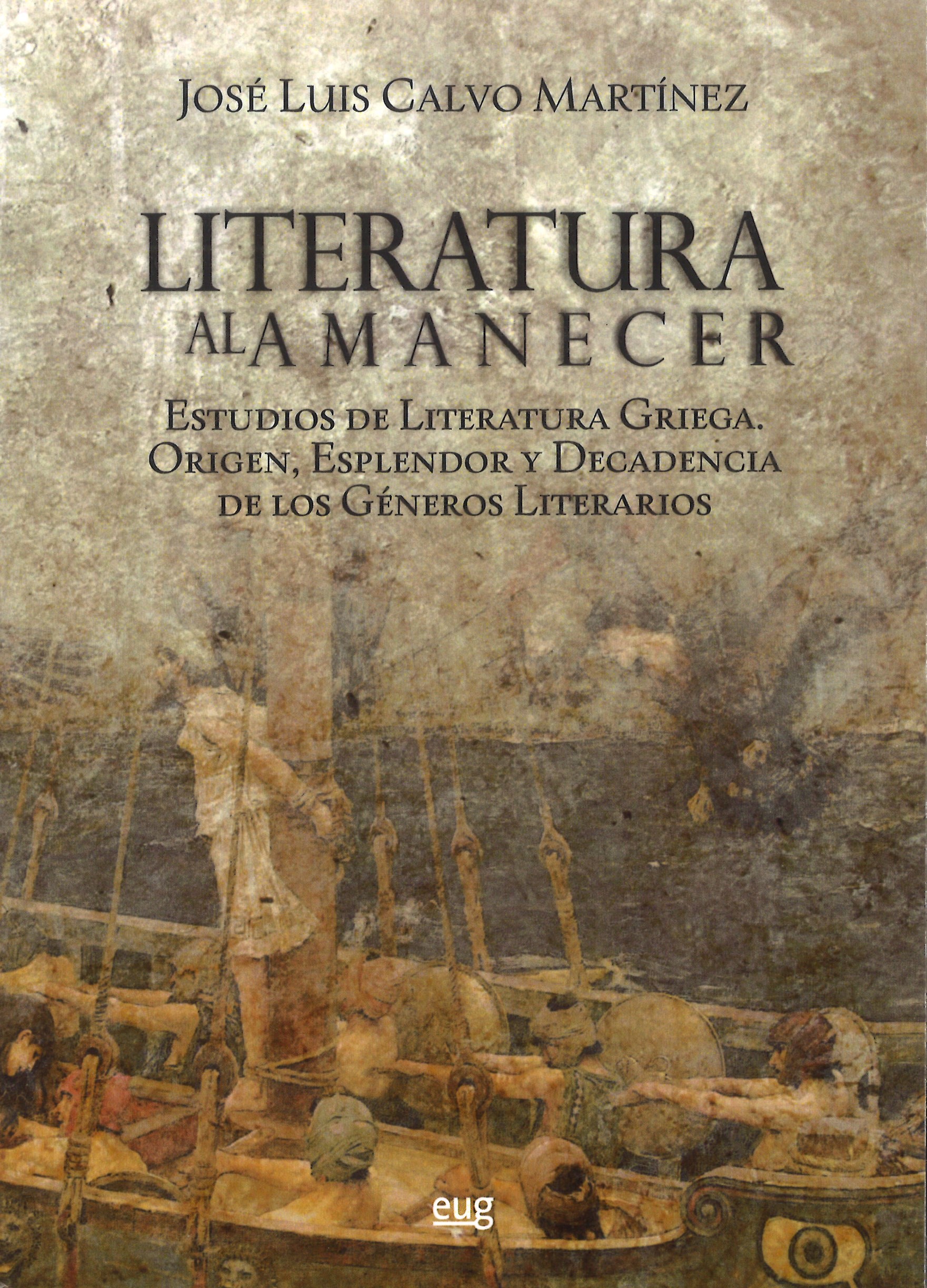 Literatura al amanecer   «Estudios de literatura griega: origen esplendor y decadencia de los géneros literarios» (9788433856456)