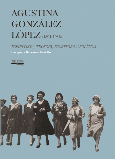 Agustina Gónzález López (1891-1936)   «Espiritista, Teósofa, Escritora y Política»