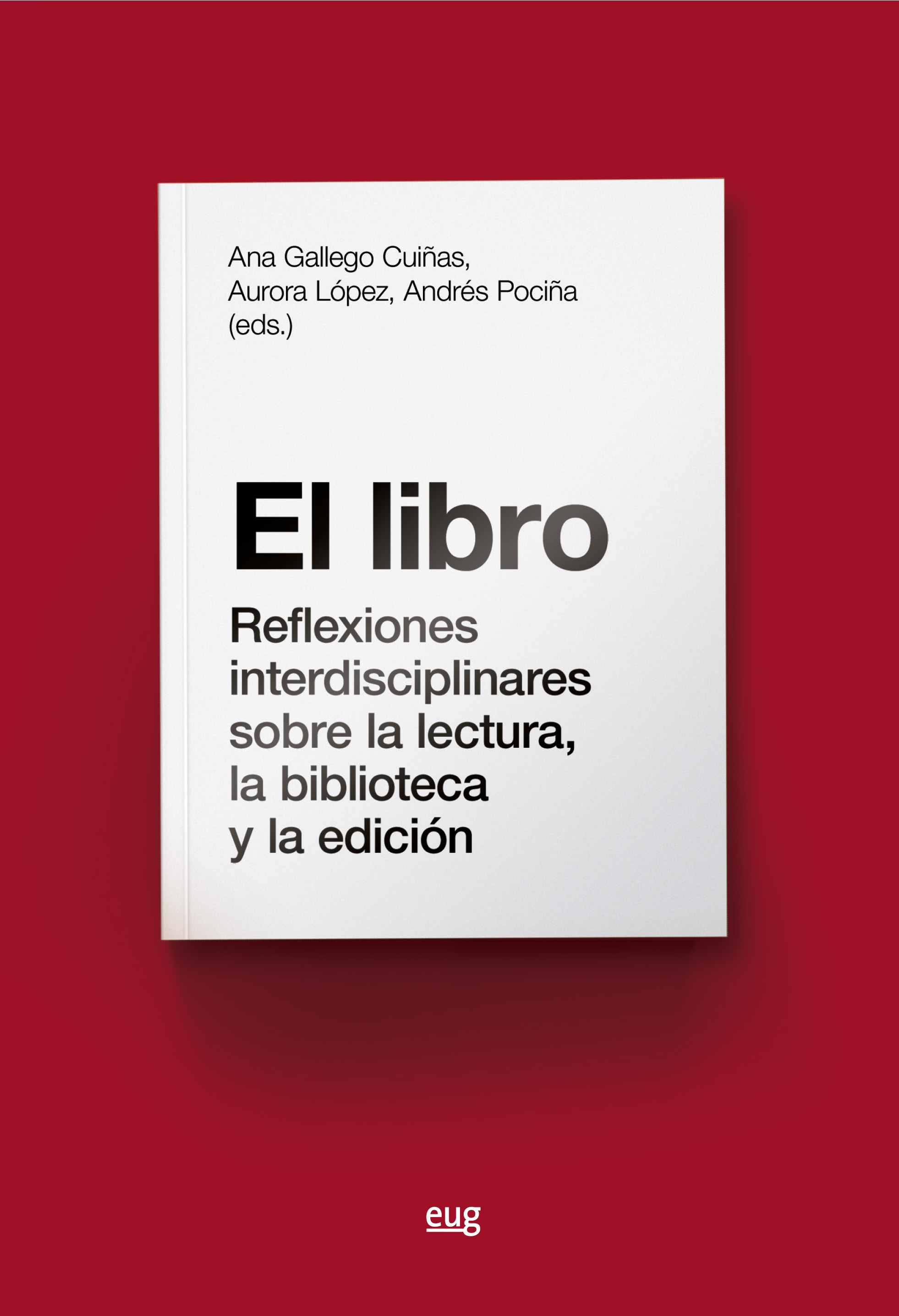 El libro   «Reflexiones interdisciplinares sobre la lectura, la biblioteca  y la edición»