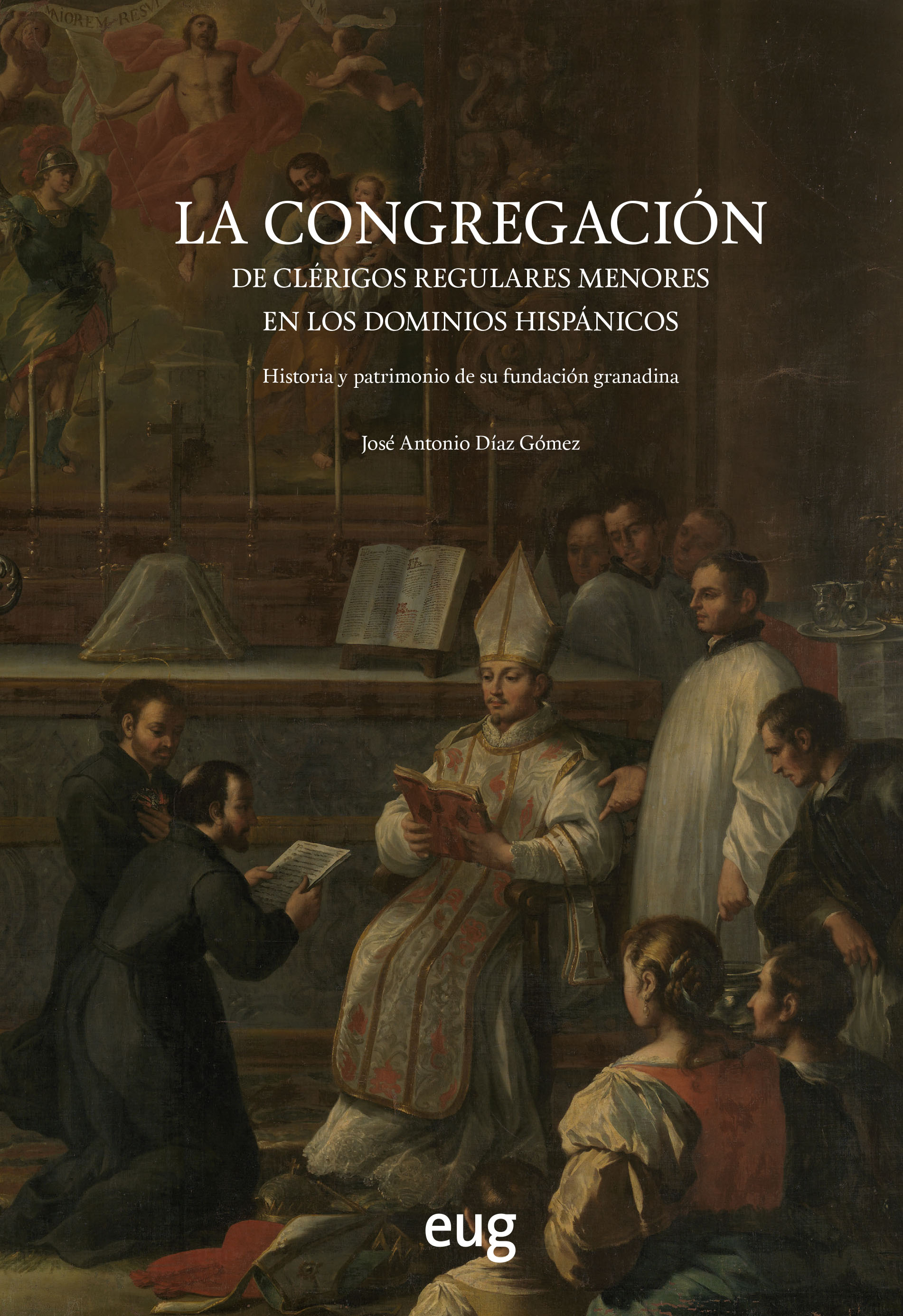 La congregación de clérigos regulares menores en los dominios hispánicos   «Historia y patrimonio de su fundación granadina» (9788433868176)