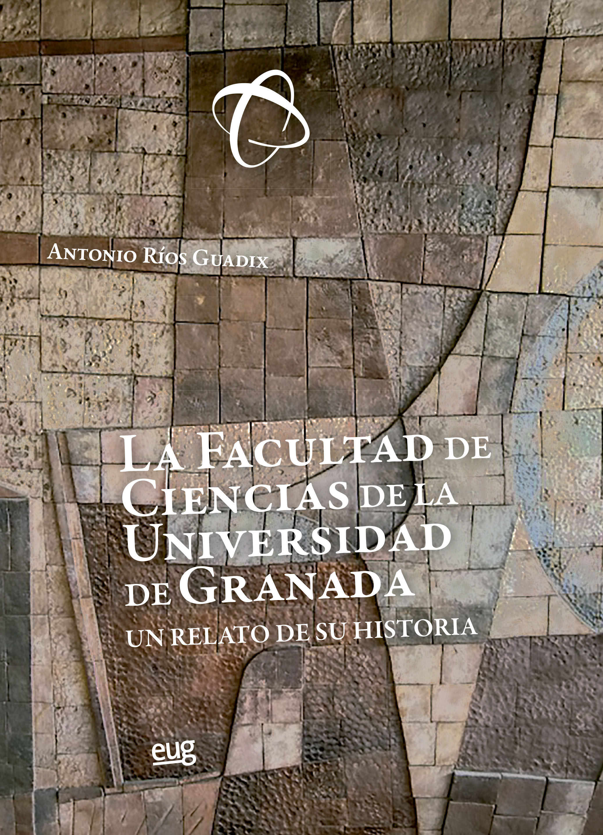 La Facultad de Ciencias de la Universidad de Granada   «un relato de su historia» (9788433869760)