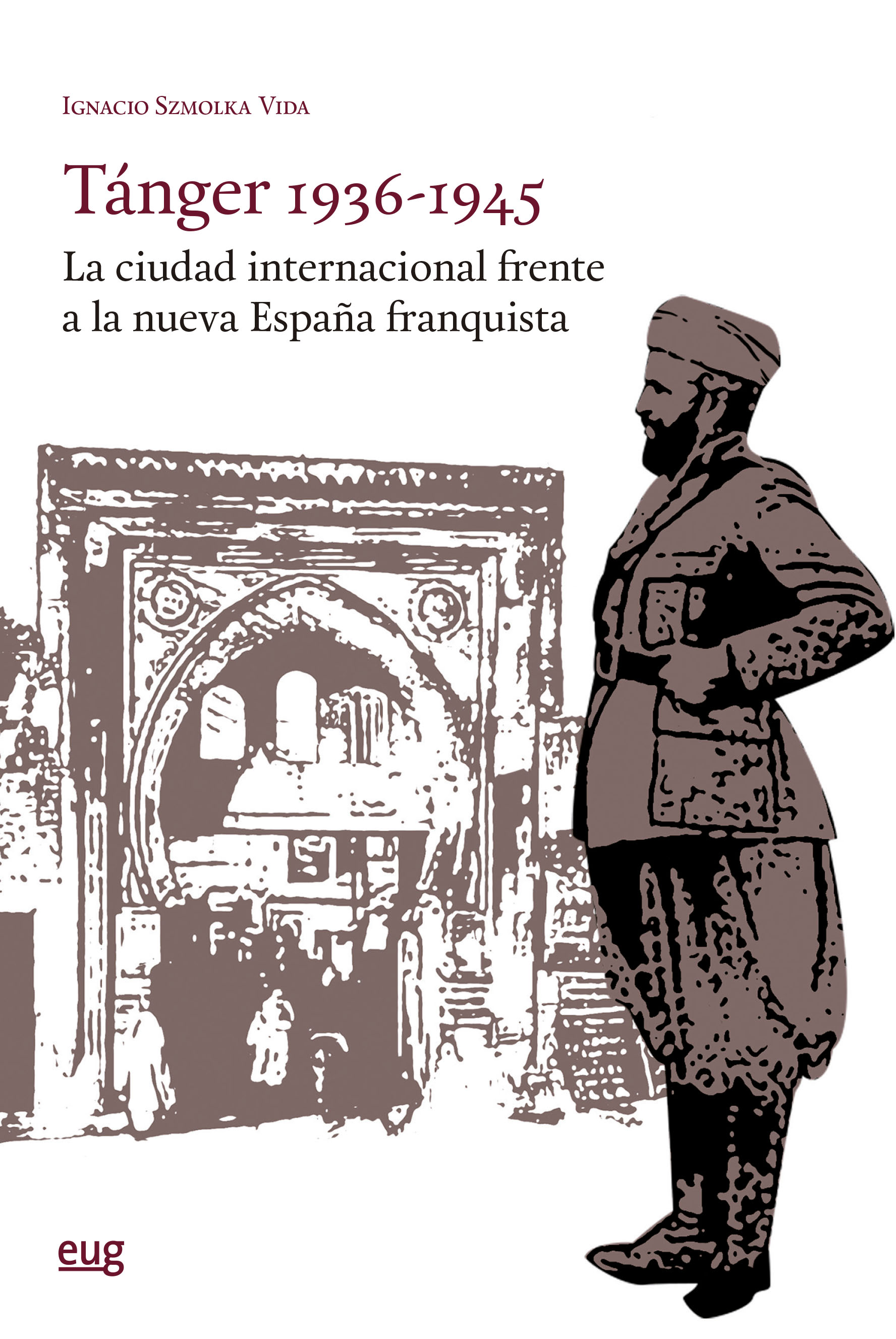 Tánger 1936-1945   «La ciudad internacional frente a la nueva España franquista» (9788433870193)