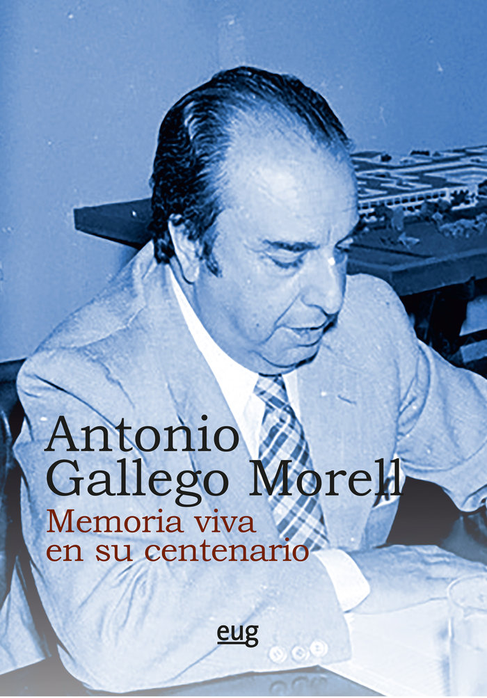 Antonio Gallego Morell   «memoria viva en su centenario»