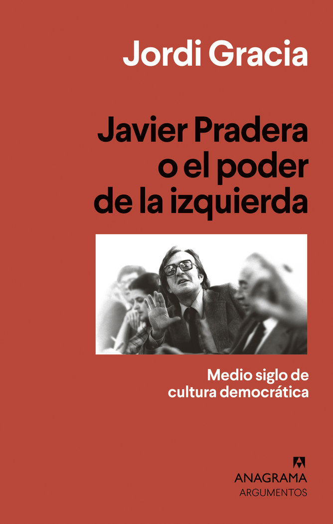 Javier Pradera o el poder de la izquierda   «Medio siglo de cultura democrática»