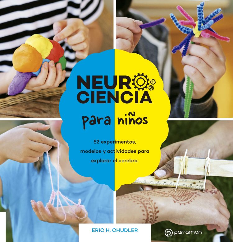 NEUROCIENCIA PARA NIÑOS. 52 experimentos, modelos y actividades para explorar el cerebro