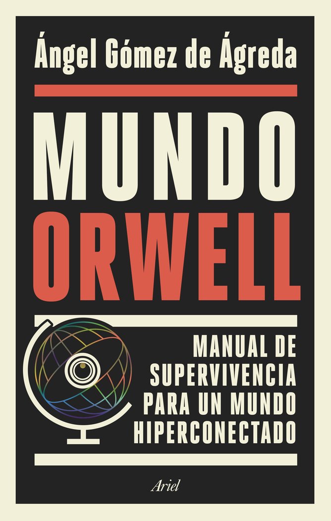 Mundo Orwell   «Manual de supervivencia para un mundo hiperconectado»