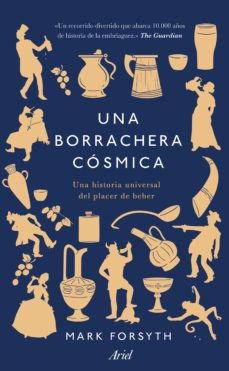 Una borrachera cósmica   «Una historia universal del placer de beber» (9788434431331)