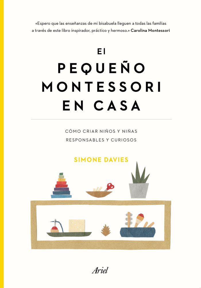 El pequeño Montessori en casa   «Cómo cuidar niños responsables y curiosos»