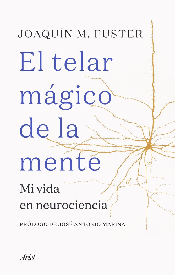 El telar mágico de la mente   «Mi vida en neurociencia»