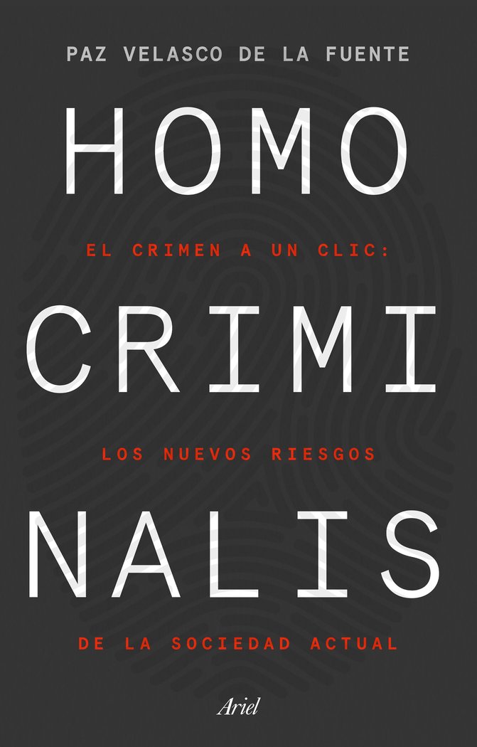 Homo criminalis   «El crimen a un clic: los nuevos riesgos de la sociedad actual»