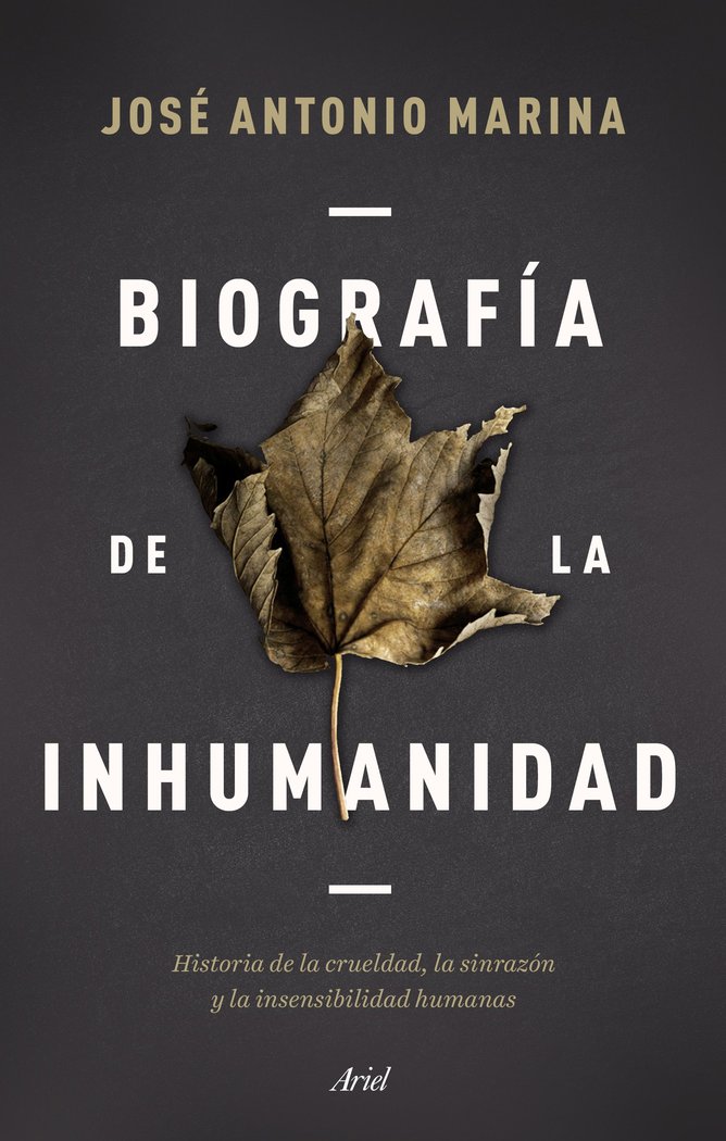 Biografía de la inhumanidad   «Historia de la crueldad, la sinrazón y la insensibilidad humanas»