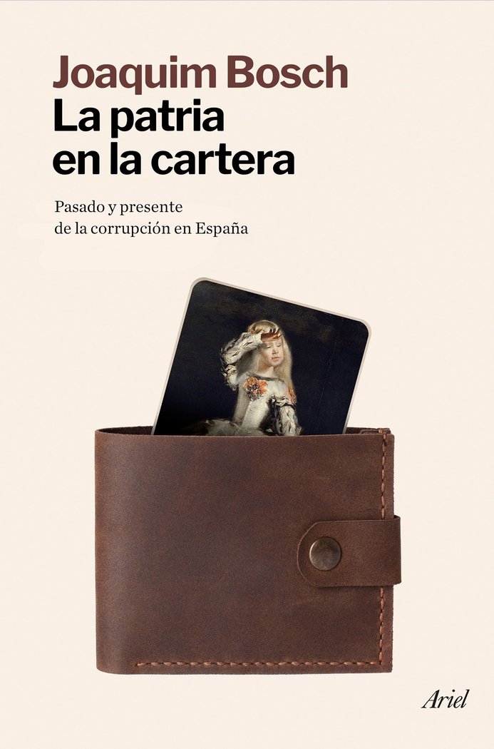 La patria en la cartera   «Pasado y presente de la corrupción en España» (9788434434783)