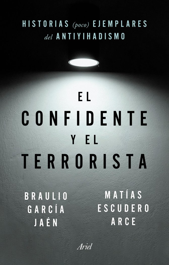 El confidente y el terrorista   «Historias (poco) ejemplares del antiyihadismo» (9788434435148)