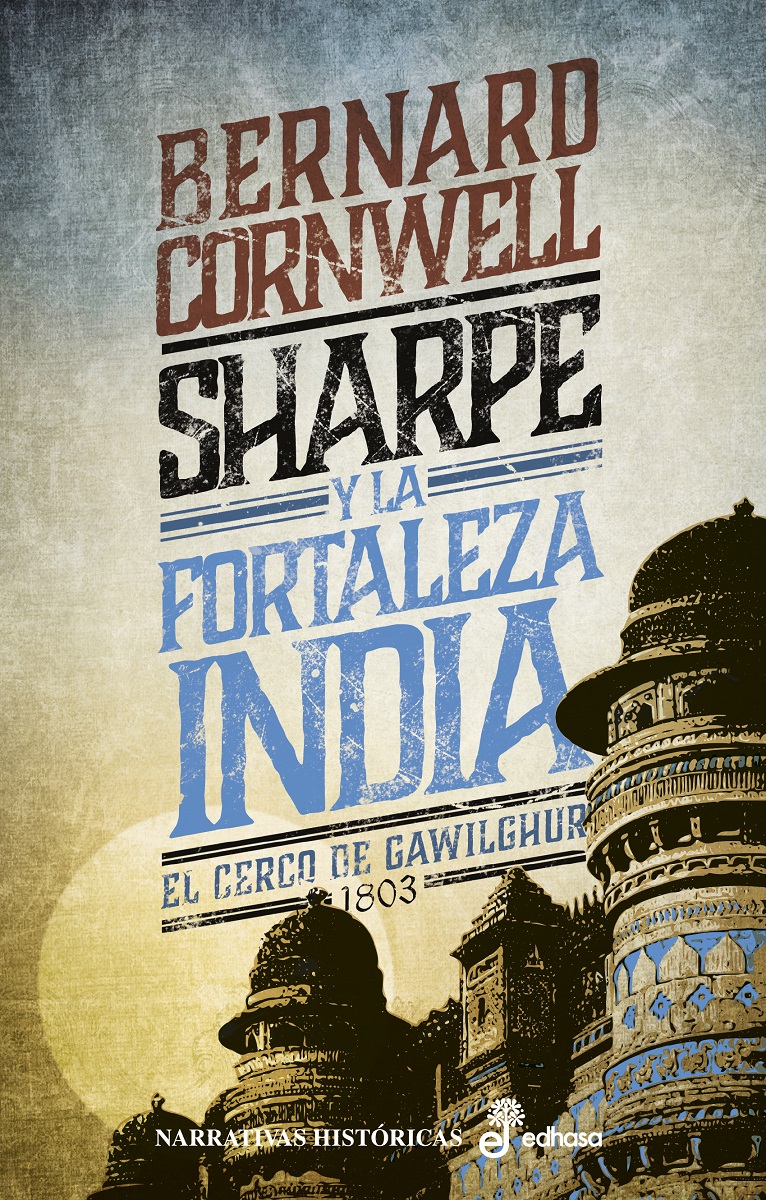 Sharpe y la fortaleza india   «Cerco de Gawilghur, 1803» (9788435063647)
