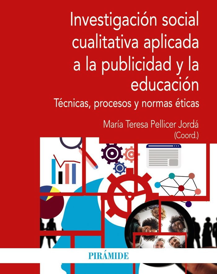 Investigación social cualitativa aplicada a la publicidad y la educación   «Técnicas, procesos y normas éticas»