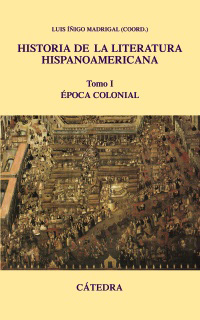 Historia de la literatura hispanoamericana, I   «Época Colonial» (9788437624457)