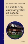 La exhibición cinematográfica en España   «Cincuenta años de cambios» (9788437633718)