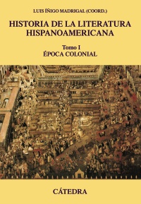 Historia de la literatura hispanoamericana, I   «Época Colonial» (9788437635880)