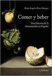 Comer y beber   «Una historia de la alimentación en España» (9788437640709)