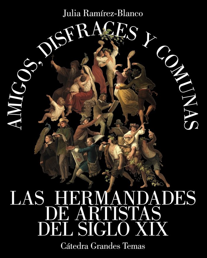 Amigos, disfraces y comunas   «Las hermandades de artistas del siglo XIX»