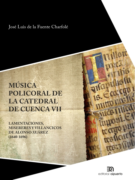 Música policoral de la catedral de Cuenca VII   «Lamentaciones, misereres, villancicos de Alonso Xuárez (1640-1696)»