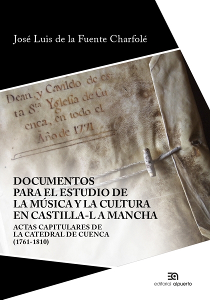 Documentos para el estudio de la música y la cultura en Castilla-La Mancha   «Actas capitulares de la catedral de Cuenca (1761-1810)»