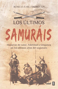 Los últimos samuráis «Historias de valor, fidelidad y venganza en los últimos años del sogunato» (9788441428409)