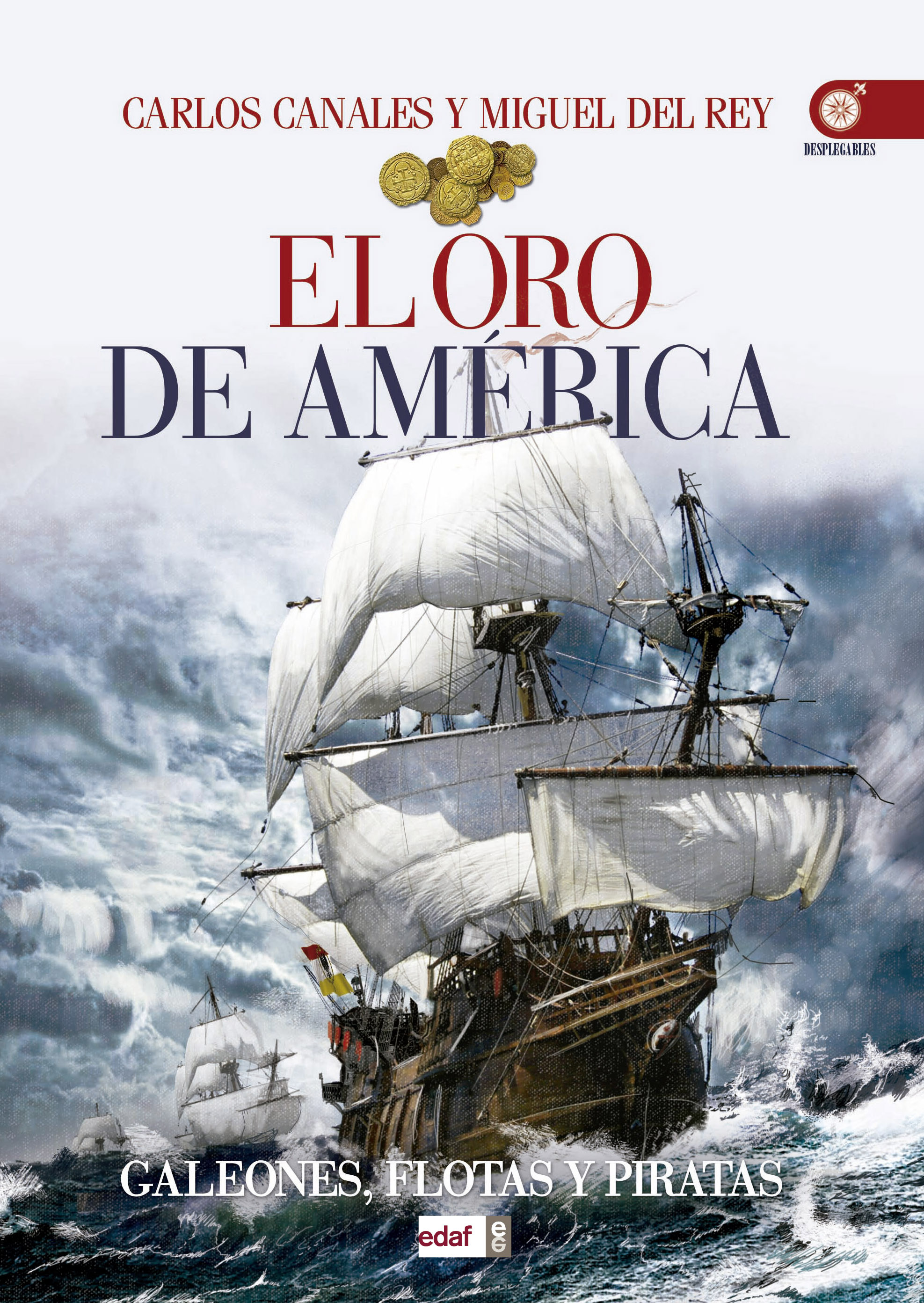 El oro de América   «Galeones, fl otas y piratas» (9788441436558)