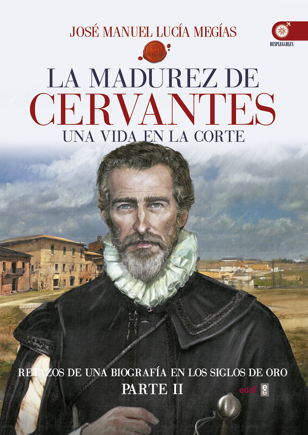 La madurez de Cervantes   «Una vida en la corte» (9788441436930)