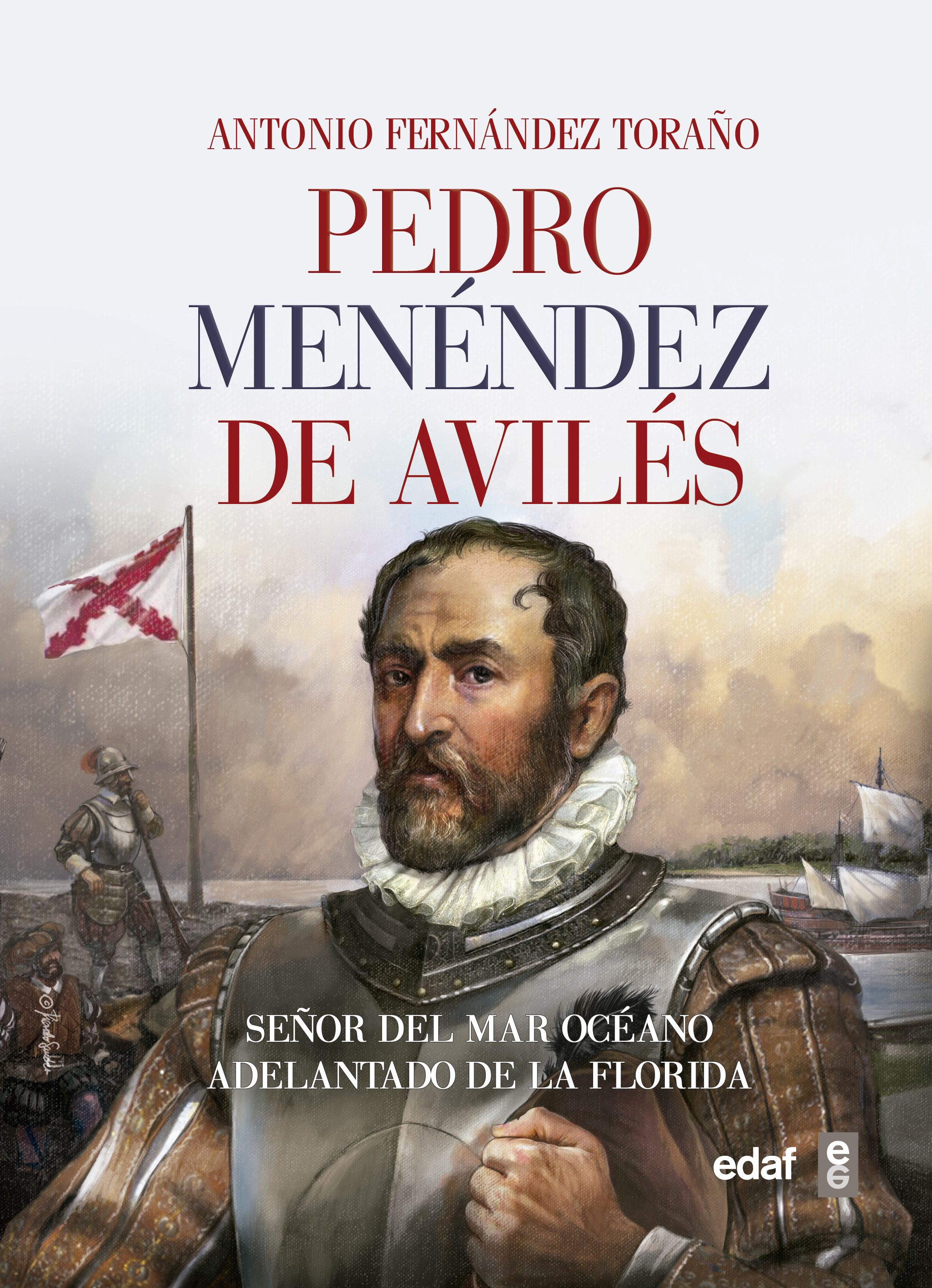 Pedro Menéndez de Avilés «Señor del Mar Océano, adelantado de La Florida» (9788441437913)