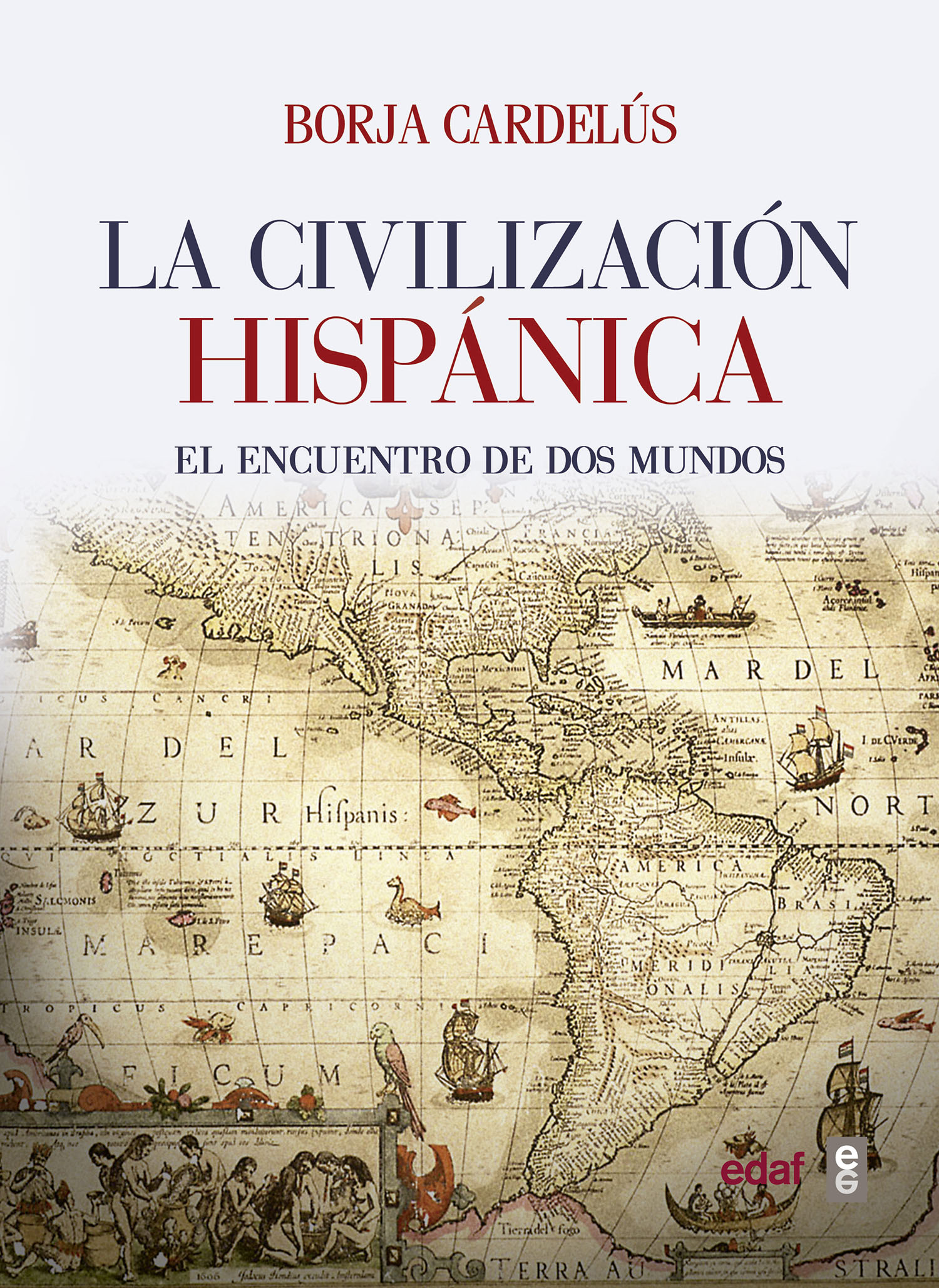 La civilización hispánica «El encuentro de dos mundos que creó una de las grandes culturas de la Humanidad» (9788441437920)