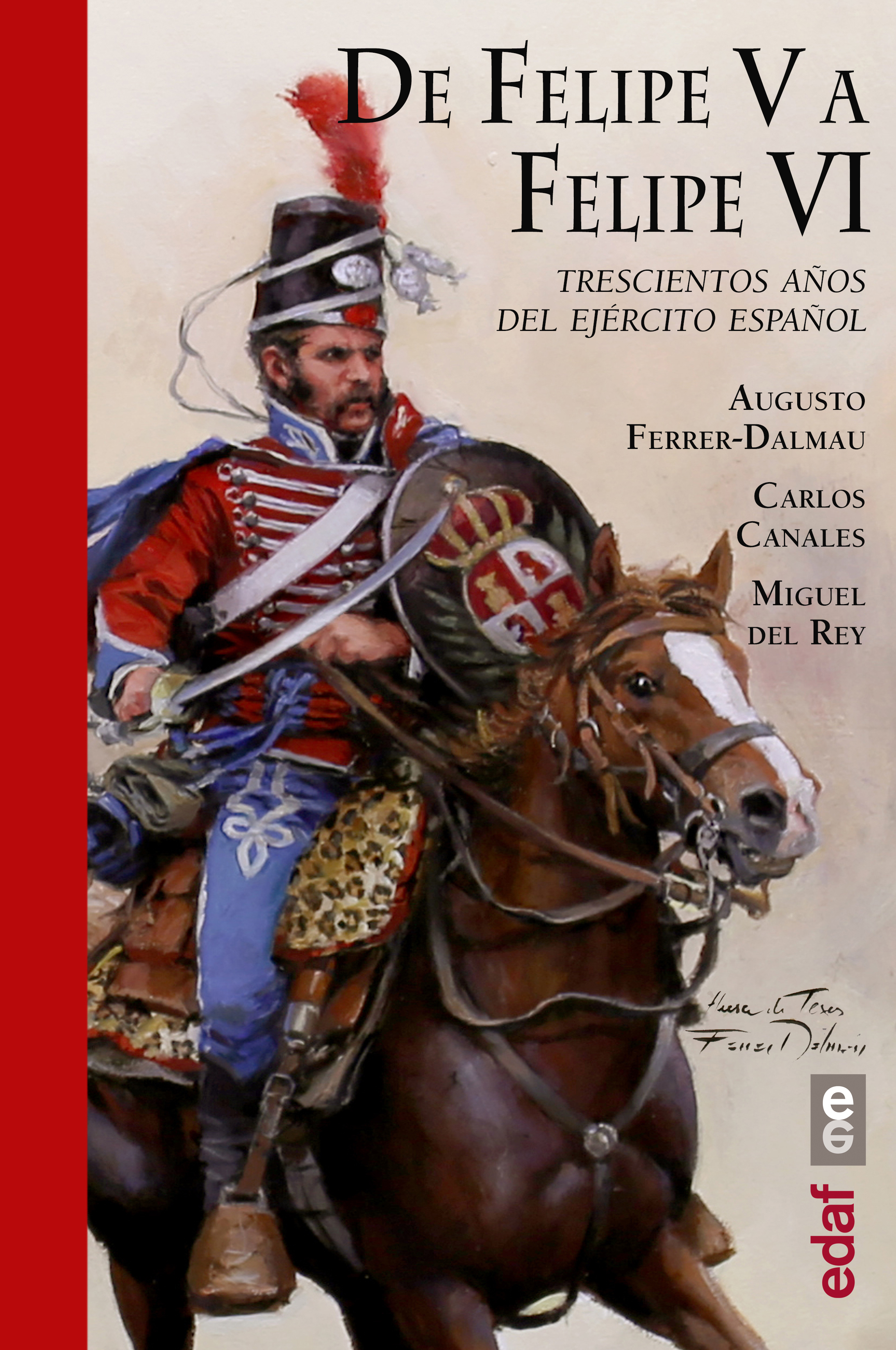 De Felipe V a Felipe VI «Trescientos años del ejército español» (9788441438910)