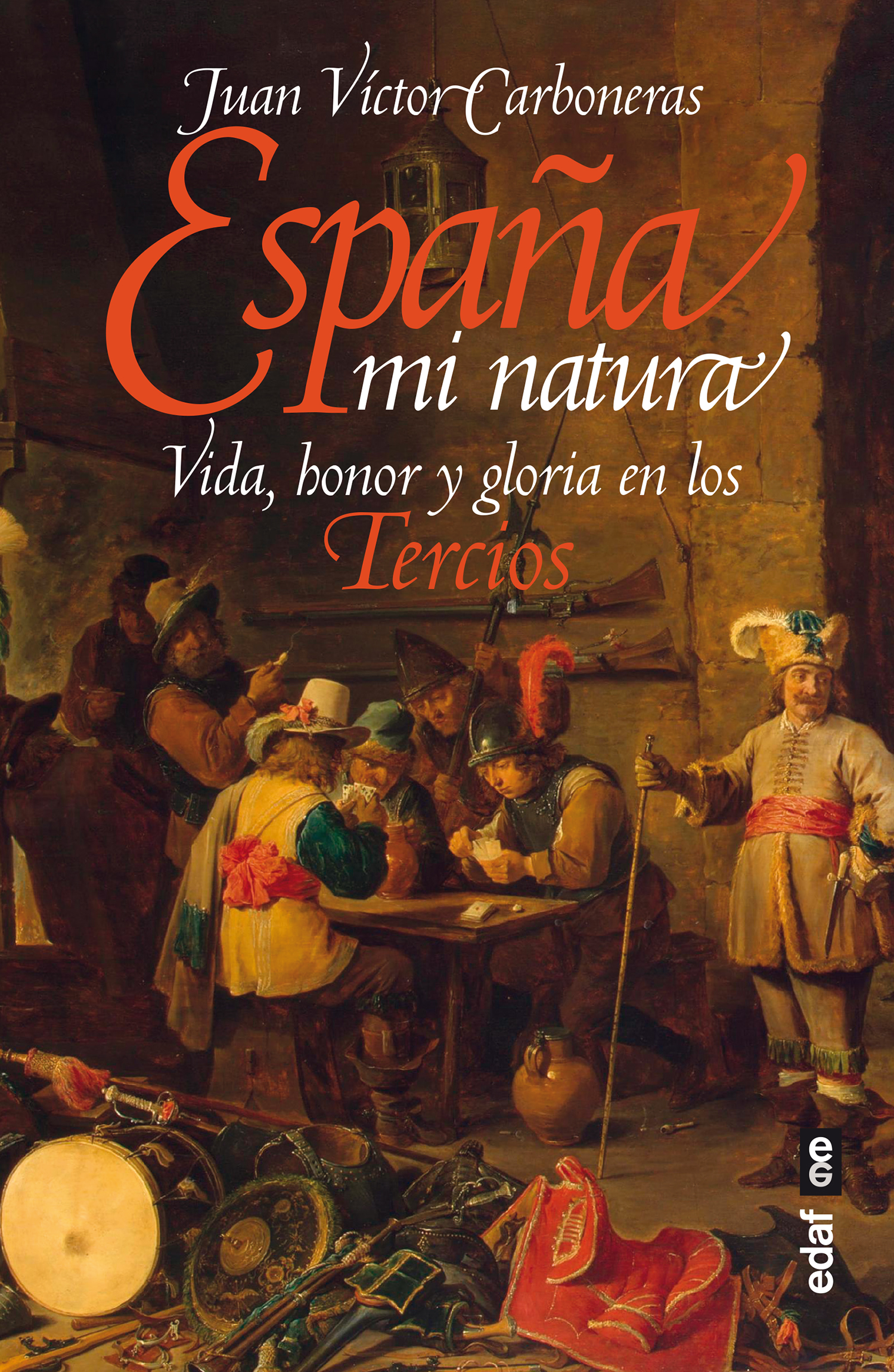 España mi natura   «Vida, honor y gloria en los Tercios» (9788441440586)