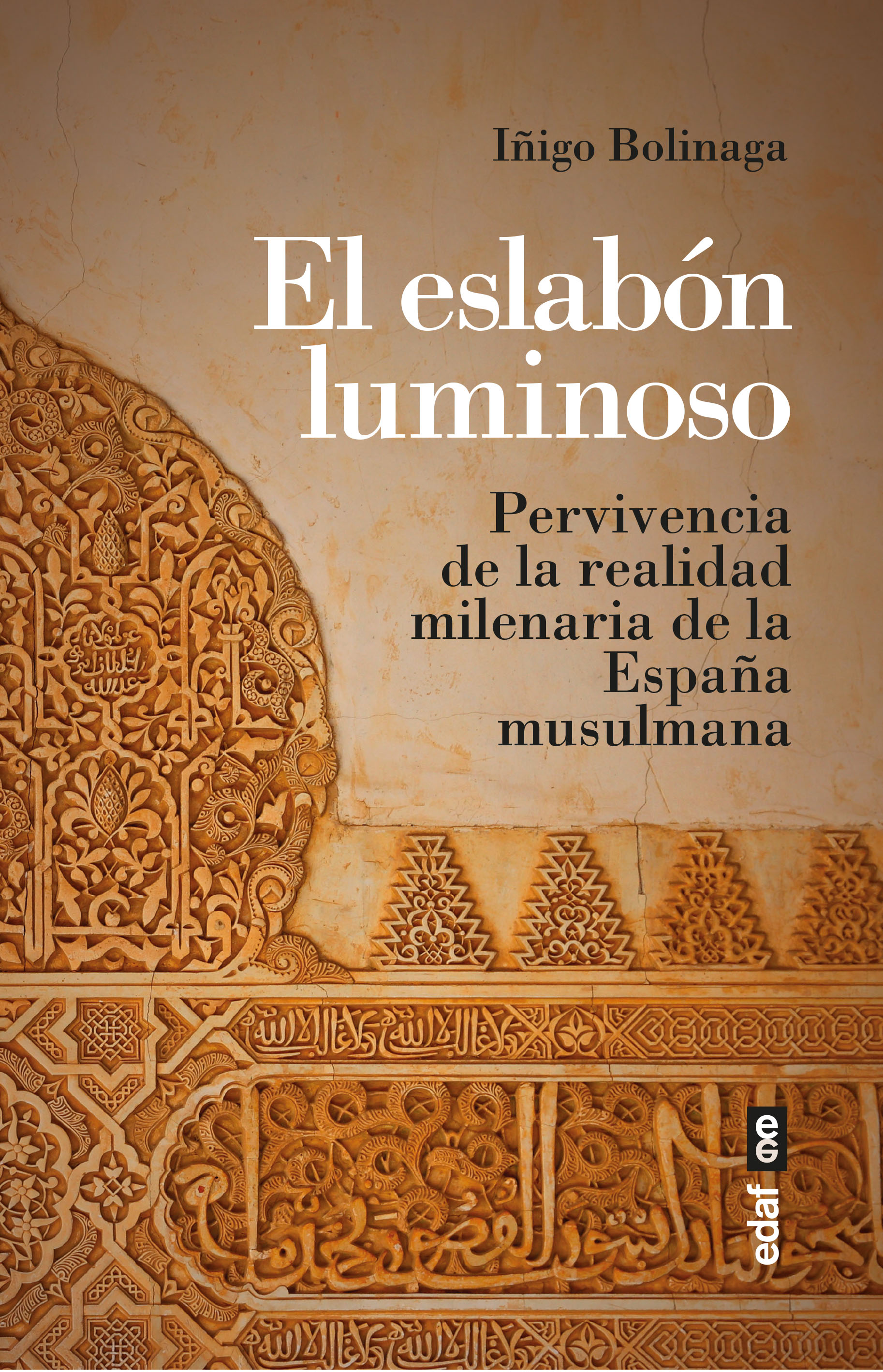 El eslabón luminoso   «Pervivencia de la realidad milenaria de la España musulmana» (9788441441606)