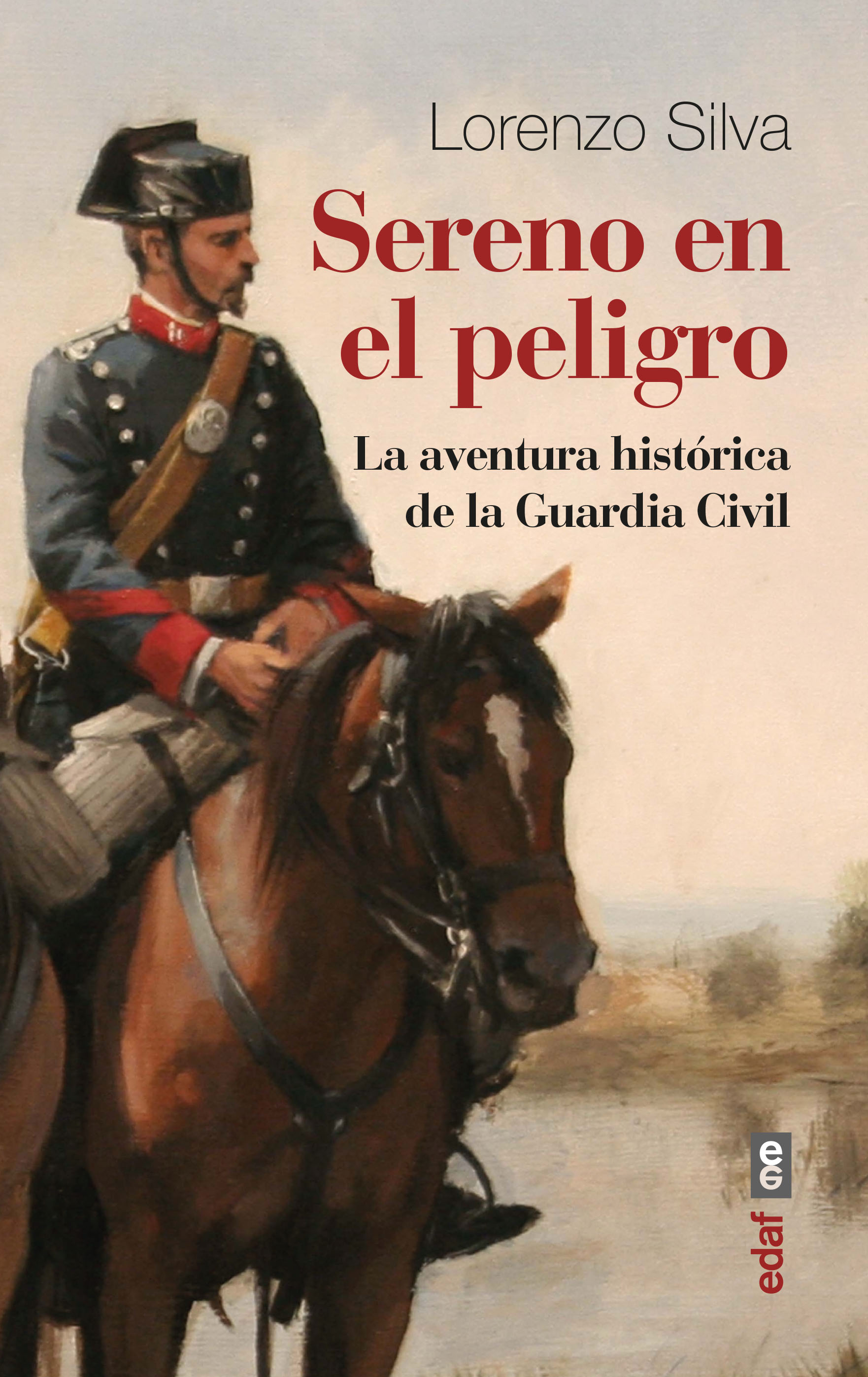 Sereno en el peligro   «La aventura histórica de la Guardia Civil» (9788441441897)