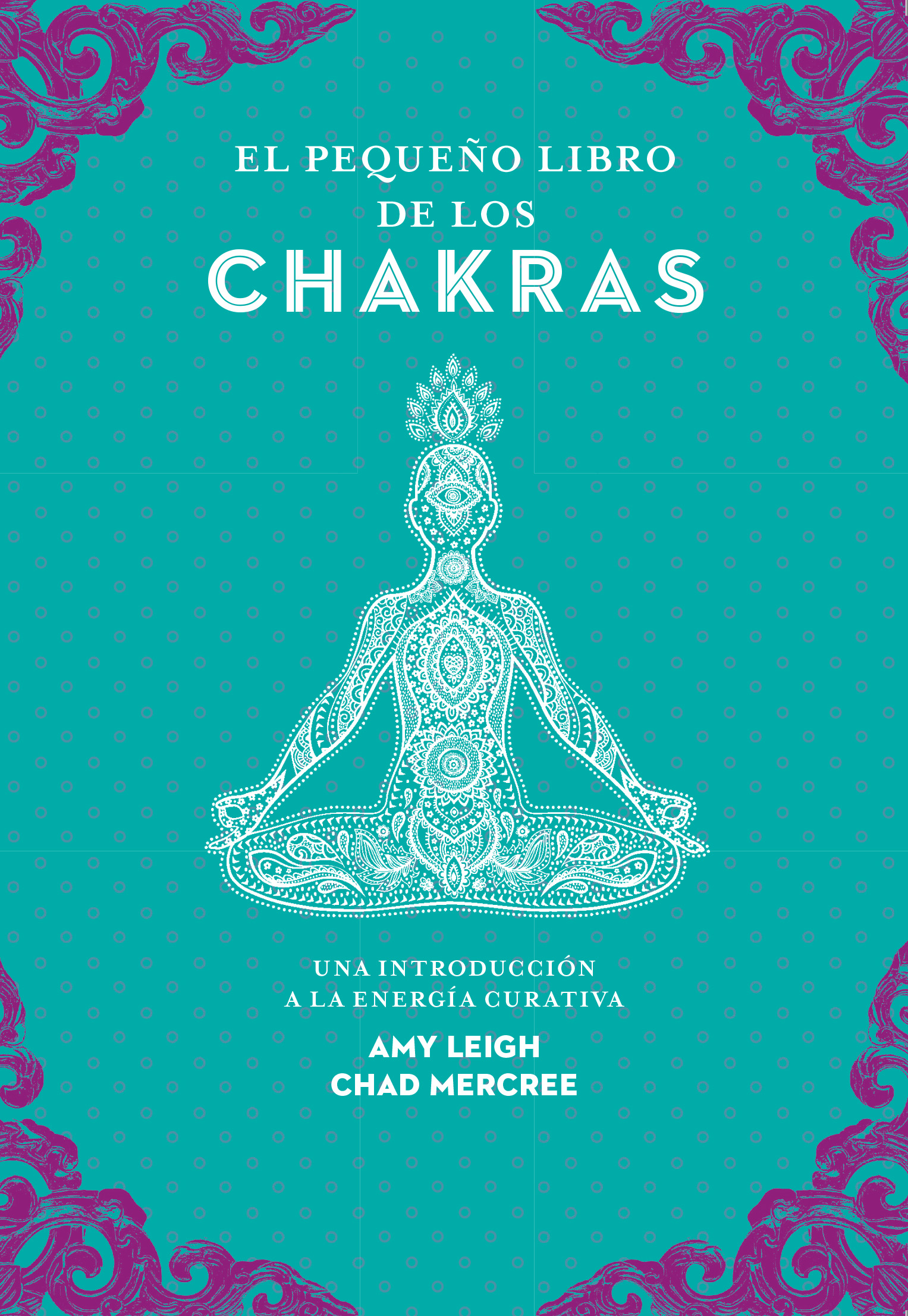 El pequeño libro de los chakras   «Una introducción a la energía curativa»