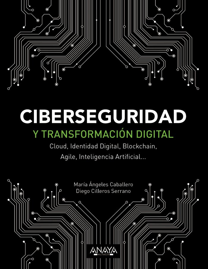 Ciberseguridad y transformación digital   «Cloud, Identidad Digital, Blockchain, Agile, Inteligencia Artificial...» (9788441541627)