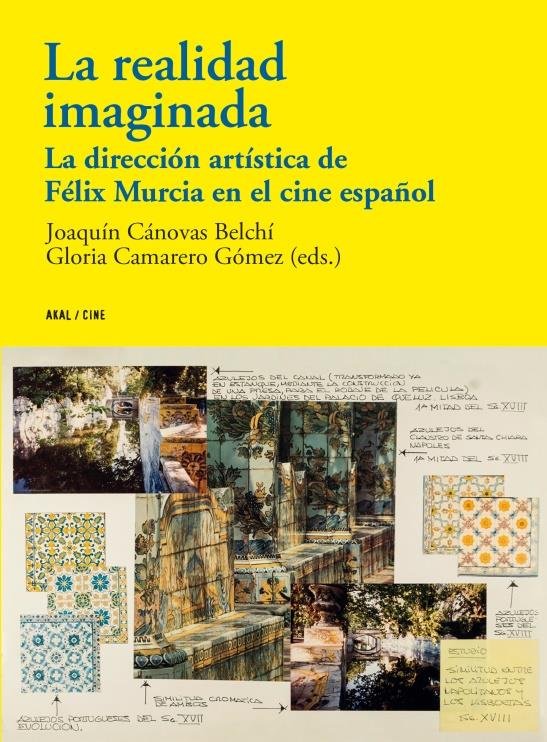 La realidad imaginada   «La dirección artística de Félix Murcia en el cine español»