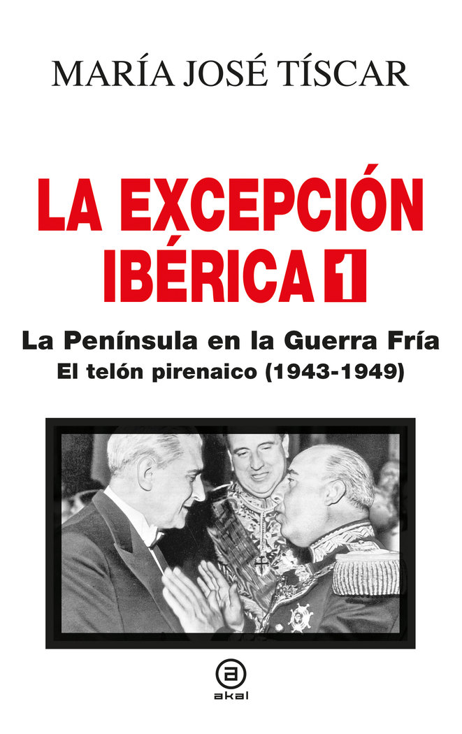 La Excepción Ibérica 1. La Península en la Guerra Fría   «El telón pirenaico (1943-1949)»