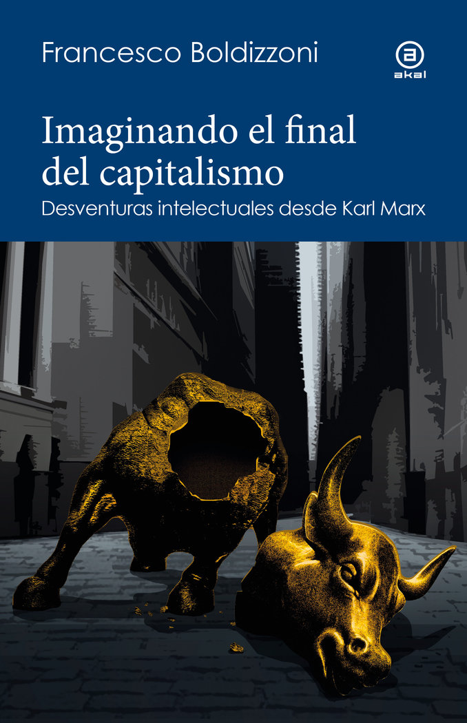 Imaginando el final del capitalismo   «Desventuras intelectuales desde Karl Marx»